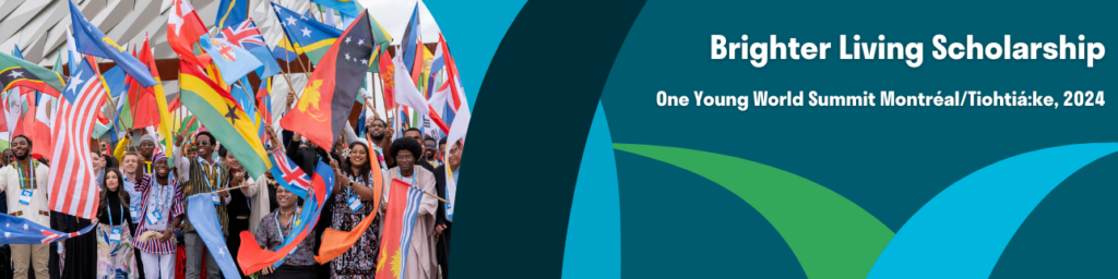 Brighter Living Foundation Scholarship for Participation at the One Young World Summit 2024 in Canada